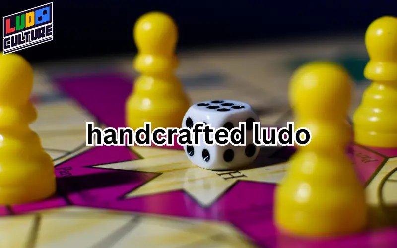 handcrafted ludo
